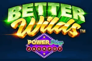 Playtech : Better Wilds PowerPlay Jackpot - HUNIAN138